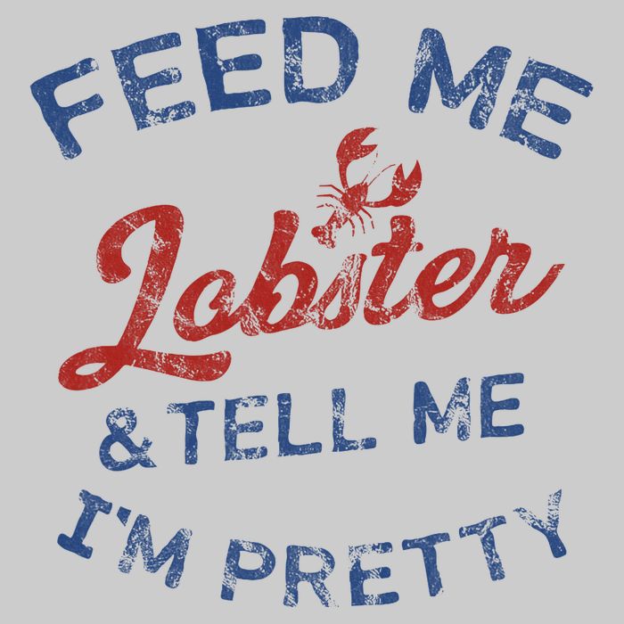 Feed Me Lobster And Tell Me Im Pretty Maine Vibes Tie-Dye T-Shirt