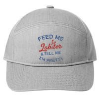 Feed Me Lobster And Tell Me Im Pretty Maine Vibes 7-Panel Snapback Hat