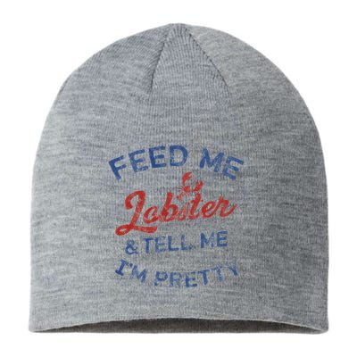 Feed Me Lobster And Tell Me Im Pretty Maine Vibes Sustainable Beanie