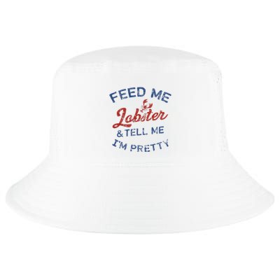 Feed Me Lobster And Tell Me Im Pretty Maine Vibes Cool Comfort Performance Bucket Hat