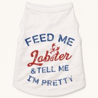 Feed Me Lobster And Tell Me Im Pretty Maine Vibes Doggie Tank