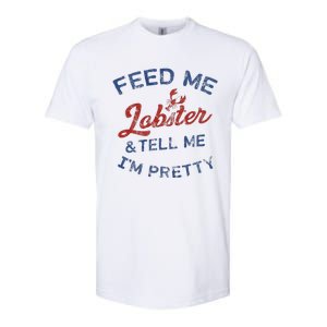 Feed Me Lobster And Tell Me Im Pretty Maine Vibes Softstyle CVC T-Shirt