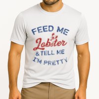 Feed Me Lobster And Tell Me Im Pretty Maine Vibes Performance Shirt