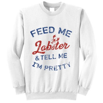 Feed Me Lobster And Tell Me Im Pretty Maine Vibes Sweatshirt