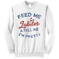 Feed Me Lobster And Tell Me Im Pretty Maine Vibes Sweatshirt