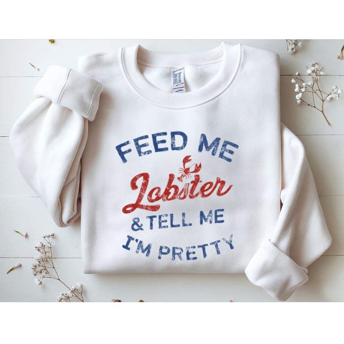 Feed Me Lobster And Tell Me Im Pretty Maine Vibes Sweatshirt