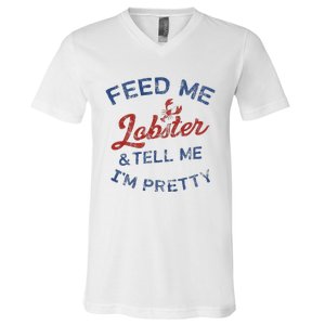 Feed Me Lobster And Tell Me Im Pretty Maine Vibes V-Neck T-Shirt