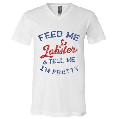 Feed Me Lobster And Tell Me Im Pretty Maine Vibes V-Neck T-Shirt