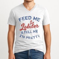 Feed Me Lobster And Tell Me Im Pretty Maine Vibes V-Neck T-Shirt
