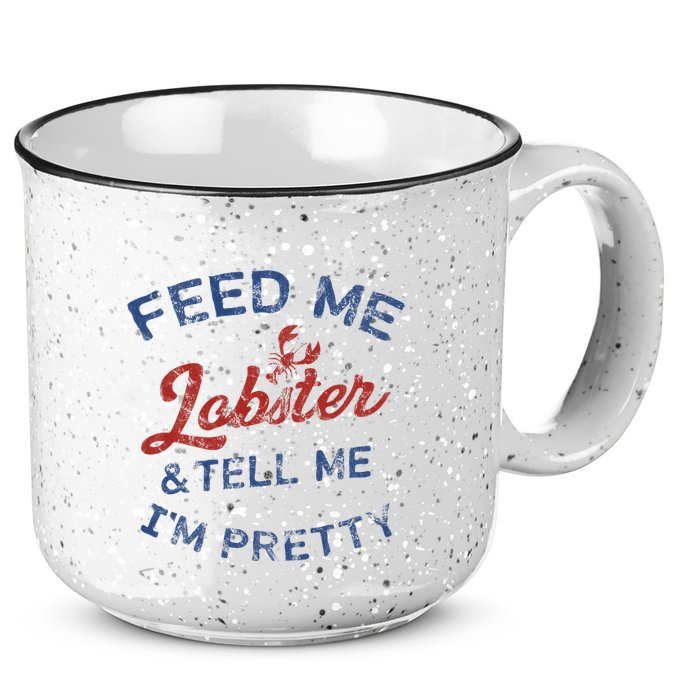 Feed Me Lobster And Tell Me Im Pretty Maine Vibes 15oz Campfire Ceramic Mug