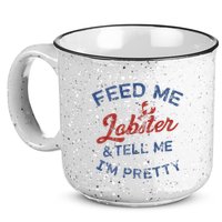 Feed Me Lobster And Tell Me Im Pretty Maine Vibes 15oz Campfire Ceramic Mug