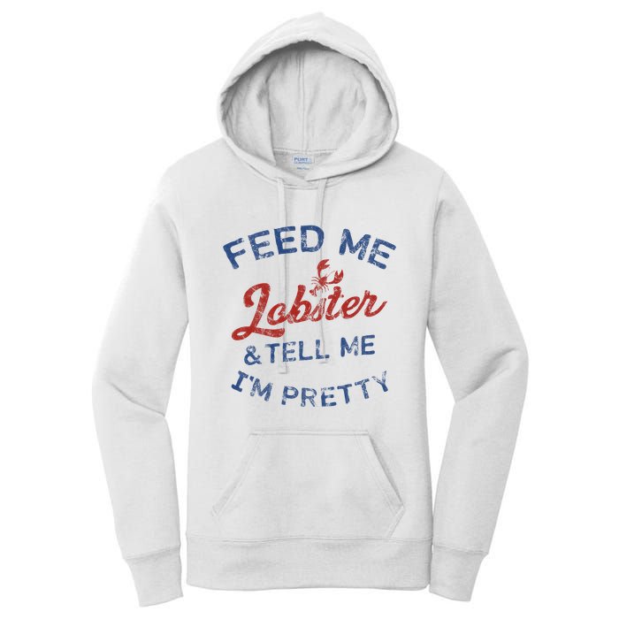 Feed Me Lobster And Tell Me Im Pretty Maine Vibes Women's Pullover Hoodie