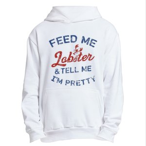 Feed Me Lobster And Tell Me Im Pretty Maine Vibes Urban Pullover Hoodie