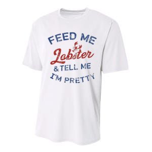 Feed Me Lobster And Tell Me Im Pretty Maine Vibes Performance Sprint T-Shirt