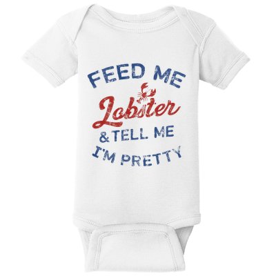 Feed Me Lobster And Tell Me Im Pretty Maine Vibes Baby Bodysuit