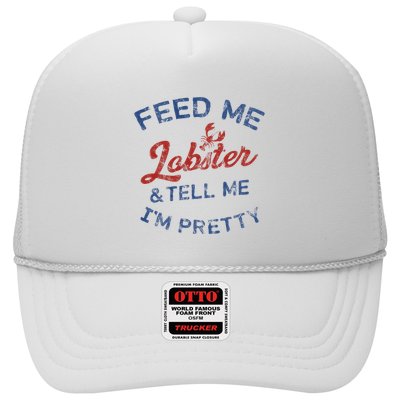 Feed Me Lobster And Tell Me Im Pretty Maine Vibes Trucker Hat
