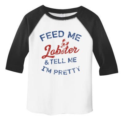 Feed Me Lobster And Tell Me Im Pretty Maine Vibes Toddler Fine Jersey T-Shirt