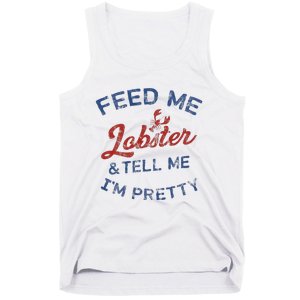 Feed Me Lobster And Tell Me Im Pretty Maine Vibes Tank Top