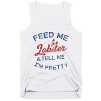 Feed Me Lobster And Tell Me Im Pretty Maine Vibes Tank Top