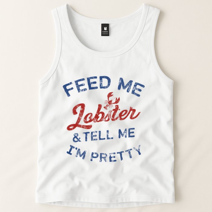Feed Me Lobster And Tell Me Im Pretty Maine Vibes Tank Top