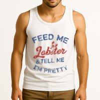 Feed Me Lobster And Tell Me Im Pretty Maine Vibes Tank Top
