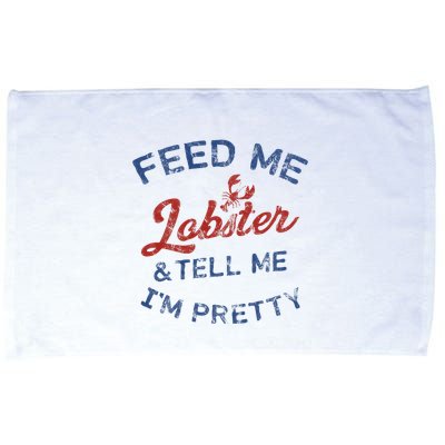 Feed Me Lobster And Tell Me Im Pretty Maine Vibes Microfiber Hand Towel