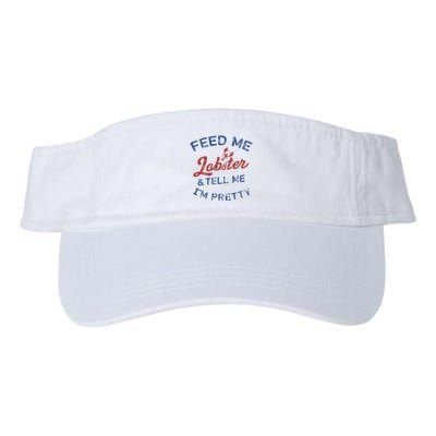 Feed Me Lobster And Tell Me Im Pretty Maine Vibes Visor
