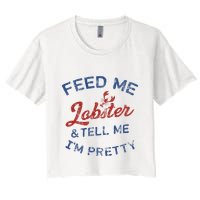 Feed Me Lobster And Tell Me Im Pretty Maine Vibes Crop Top