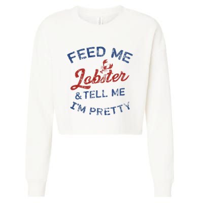Feed Me Lobster And Tell Me Im Pretty Maine Vibes Cropped Pullover Crew
