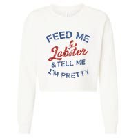 Feed Me Lobster And Tell Me Im Pretty Maine Vibes Cropped Pullover Crew