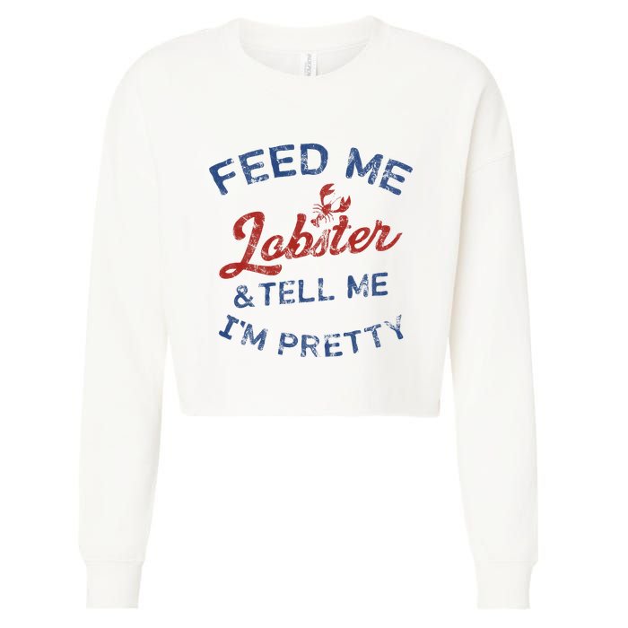 Feed Me Lobster And Tell Me Im Pretty Maine Vibes Cropped Pullover Crew