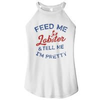 Feed Me Lobster And Tell Me Im Pretty Maine Vibes Women's Perfect Tri Rocker Tank