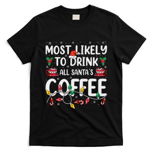 Funny Most Likely To Drink SantaS Coffee Family Christmas T-Shirt