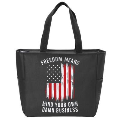 Freedom Means Mind Your Own Damn Business Democrat Liberal Zip Tote Bag