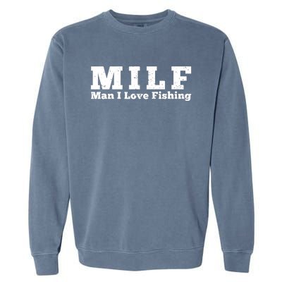 Funny MILF Man I Love Fishing Vintage Milf Fishing Shirt Fisherman Shirt Garment-Dyed Sweatshirt