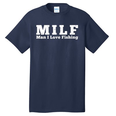 Funny MILF Man I Love Fishing Vintage Milf Fishing Shirt Fisherman Shirt Tall T-Shirt