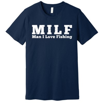 Funny MILF Man I Love Fishing Vintage Milf Fishing Shirt Fisherman Shirt Premium T-Shirt