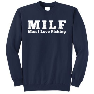 Funny MILF Man I Love Fishing Vintage Milf Fishing Shirt Fisherman Shirt Tall Sweatshirt