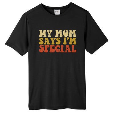 Funny My Mom Says Im Special For Sons And Daughters Tall Fusion ChromaSoft Performance T-Shirt