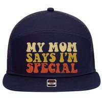 Funny My Mom Says Im Special For Sons And Daughters 7 Panel Mesh Trucker Snapback Hat