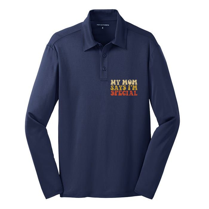 Funny My Mom Says Im Special For Sons And Daughters Silk Touch Performance Long Sleeve Polo