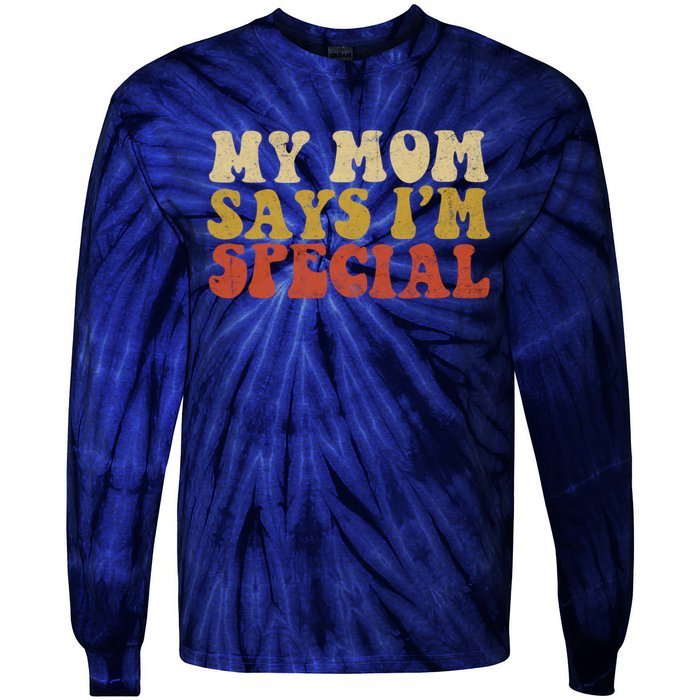 Funny My Mom Says Im Special For Sons And Daughters Tie-Dye Long Sleeve Shirt