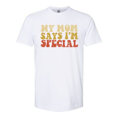 Funny My Mom Says Im Special For Sons And Daughters Softstyle® CVC T-Shirt