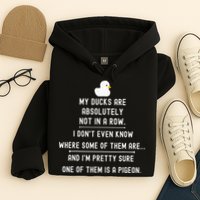 Funny Meme My Ducks Are Absolutely Not In A Row Pigeon Hoodie