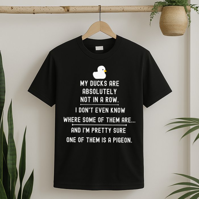 Funny Meme My Ducks Are Absolutely Not In A Row Pigeon T-Shirt