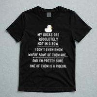 Funny Meme My Ducks Are Absolutely Not In A Row Pigeon T-Shirt