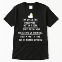 Funny Meme My Ducks Are Absolutely Not In A Row Pigeon Tall T-Shirt