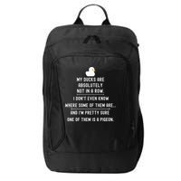 Funny Meme My Ducks Are Absolutely Not In A Row Pigeon City Backpack