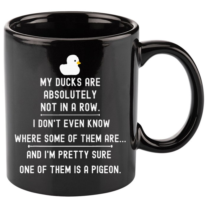 Funny Meme My Ducks Are Absolutely Not In A Row Pigeon 11oz C Handle Ceramic Mug