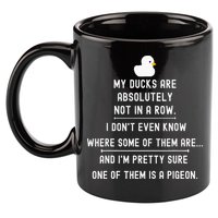 Funny Meme My Ducks Are Absolutely Not In A Row Pigeon 11oz C Handle Ceramic Mug